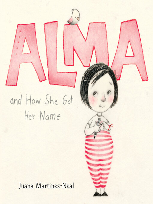 Title details for Alma and How She Got Her Name by Juana Martinez-Neal - Available